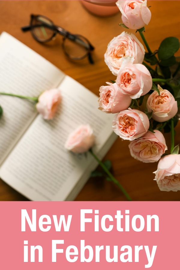 Bouquet of pink roses, open book, and eyeglasses on wooden table with "New Fiction in February" text at the bottom.