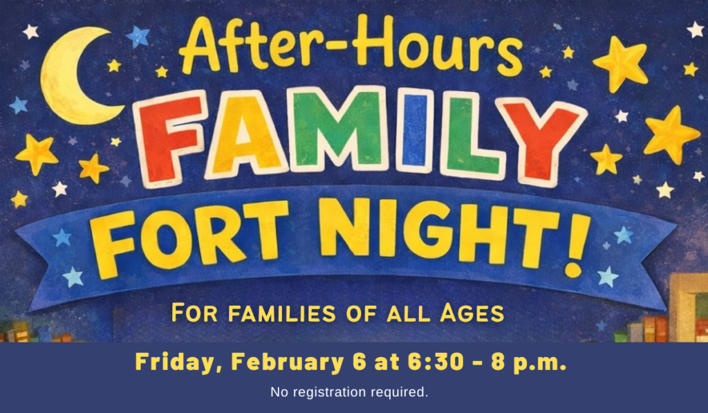 Family Fort Nigth on February 6 from 6:30 to 8 p.m.