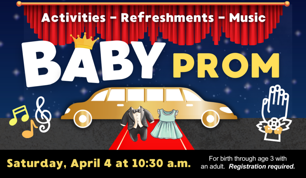 Baby Prom on April 4 at 10:30 a.m.