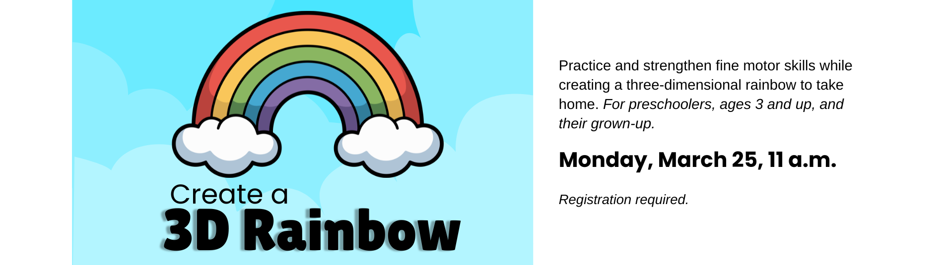 Create a 3D Rainbow for ages 3 and up on March 25 at 11 a.m.