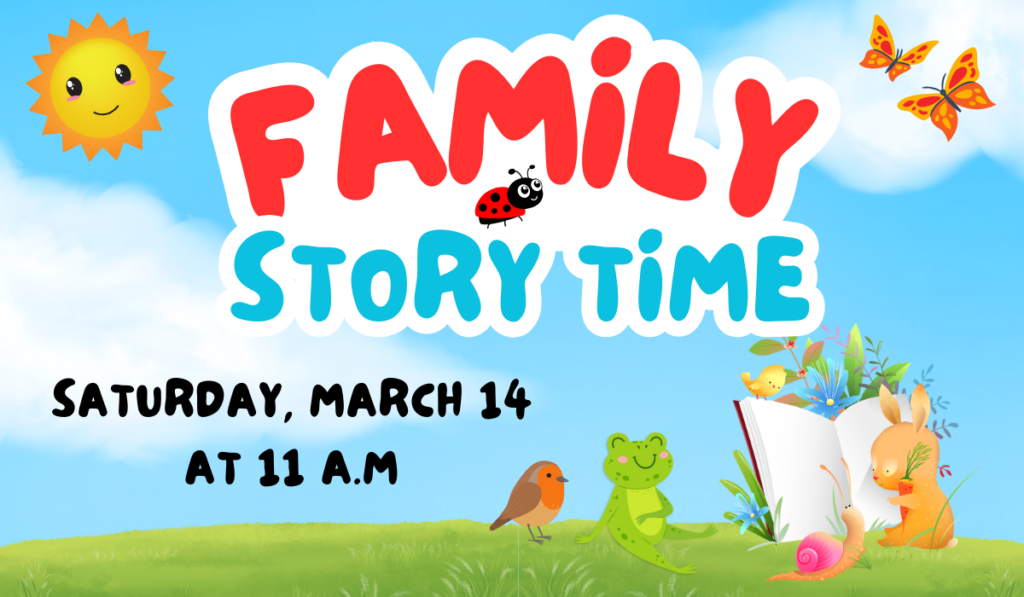 Family Story Time on March 14 at 11 a.m.
