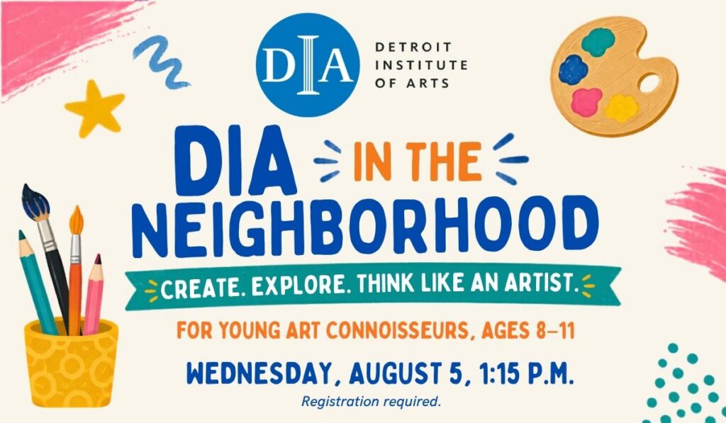 DIA in the Neighborhood for ages 8-11 on August 5 at 1:15 p.m.