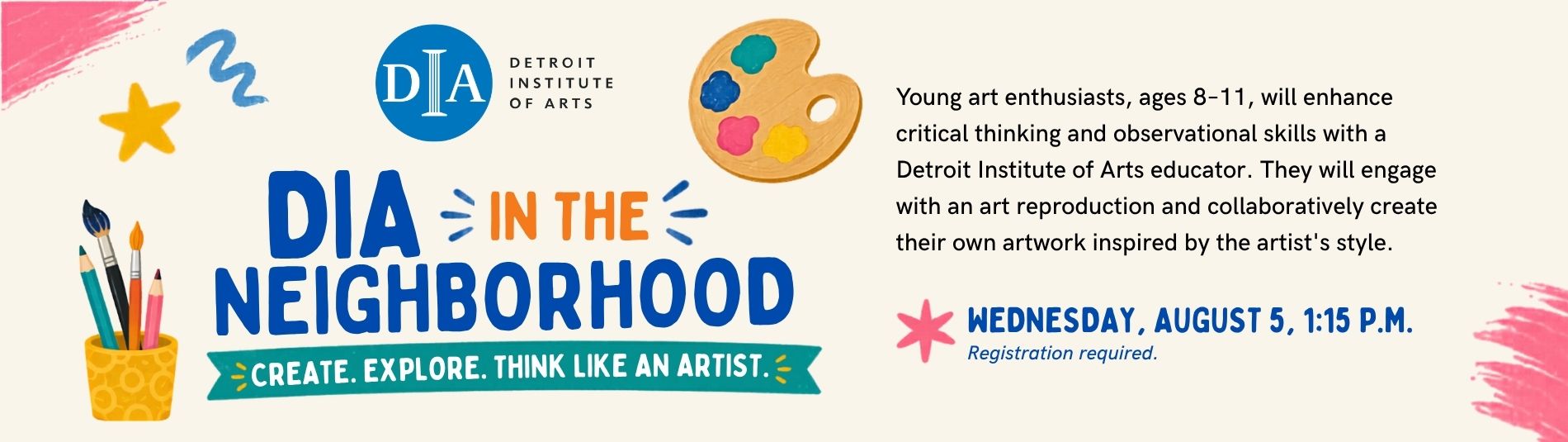 DIA in the Neighborhood for ages 8-11 on August 5 at 1:15 p.m.