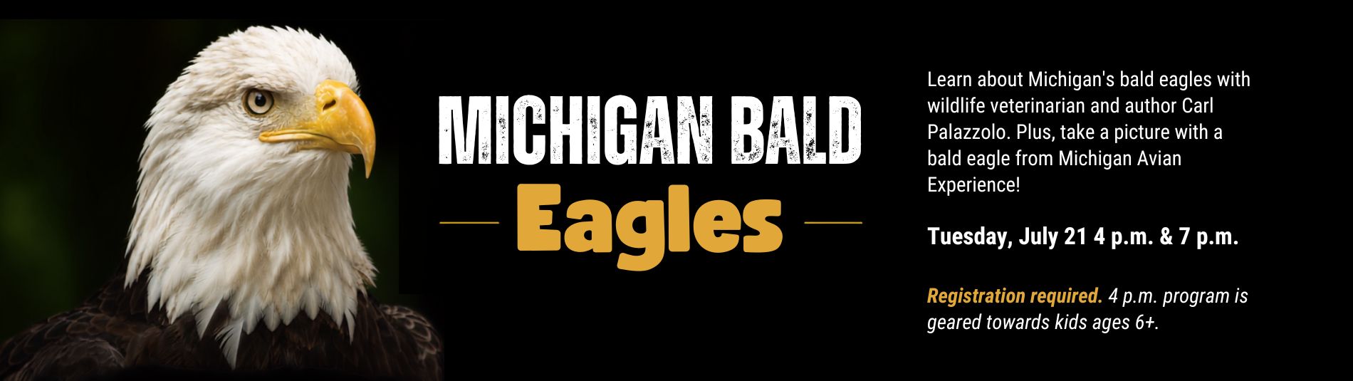 Michigan Bald Eagles program on July 21 at 4 p.m. for ages 6+ or 7 p.m. for teens and adults.