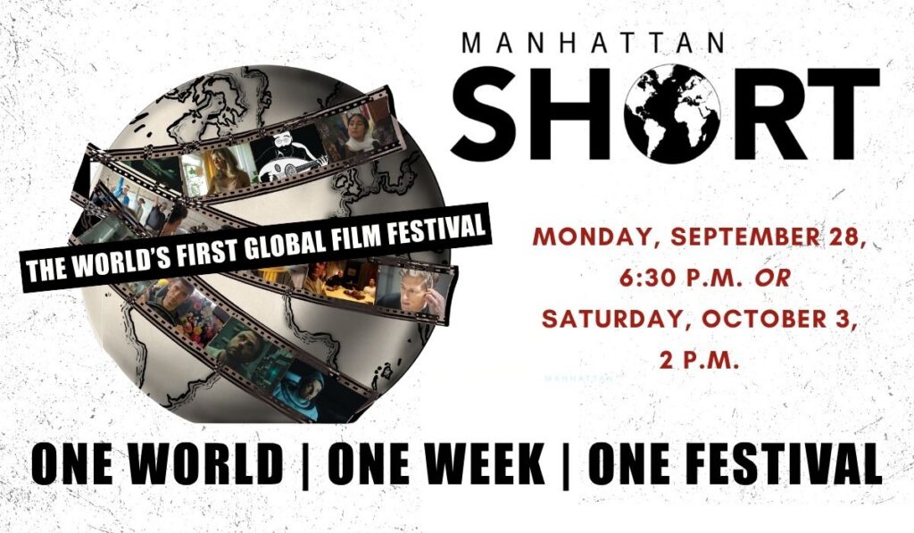 Manhattan short film festival on September 28, 6:30 p.m. or October 3, 2 p.m.