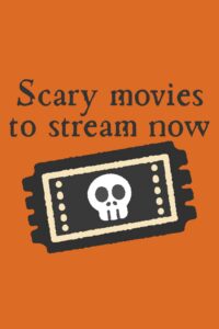 An icon of a movie ticket featuring a skull design sits below the text Scary movies to stream now.