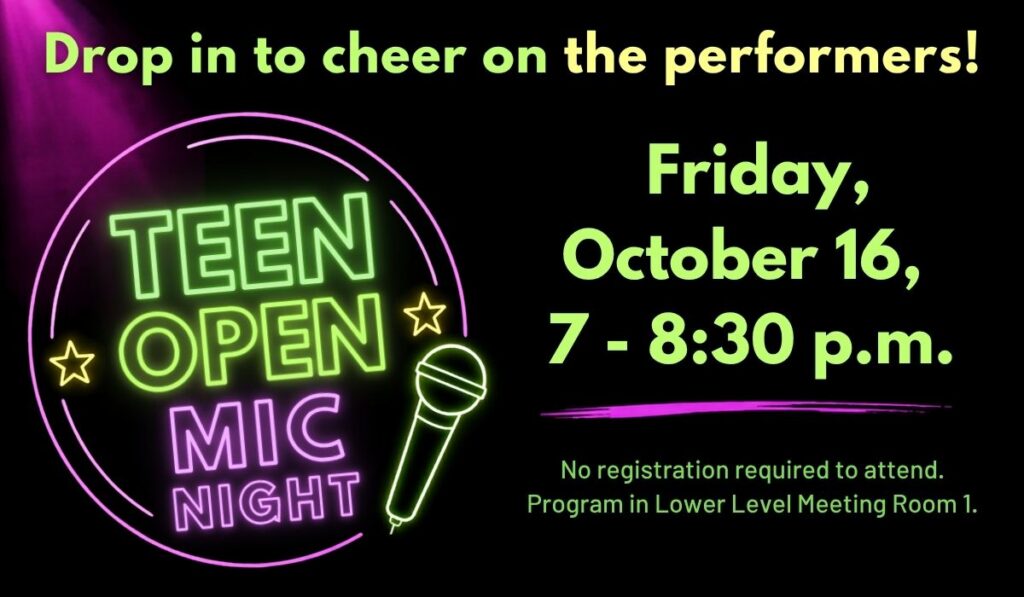 Teen Open Mic Night on October 16 at 7 p.m.